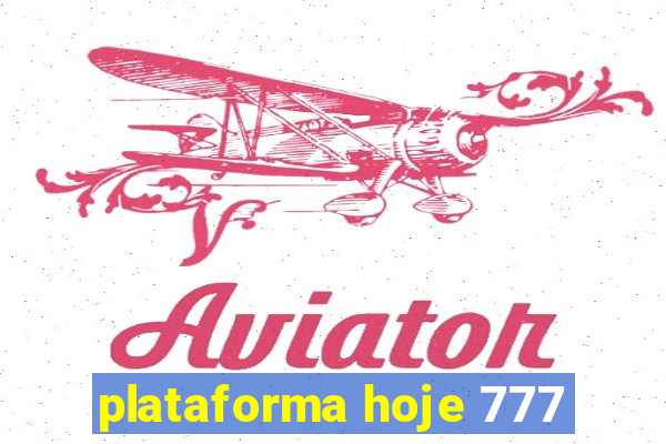 plataforma hoje 777