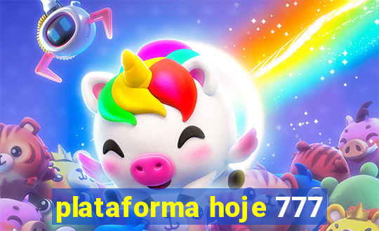 plataforma hoje 777