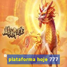 plataforma hoje 777