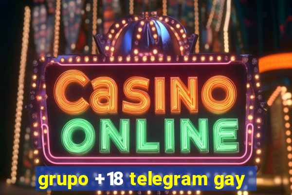 grupo +18 telegram gay