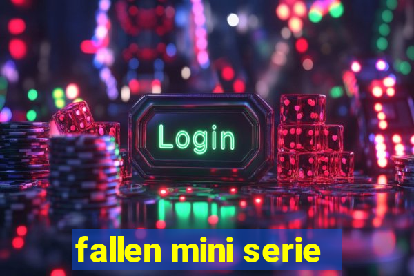 fallen mini serie