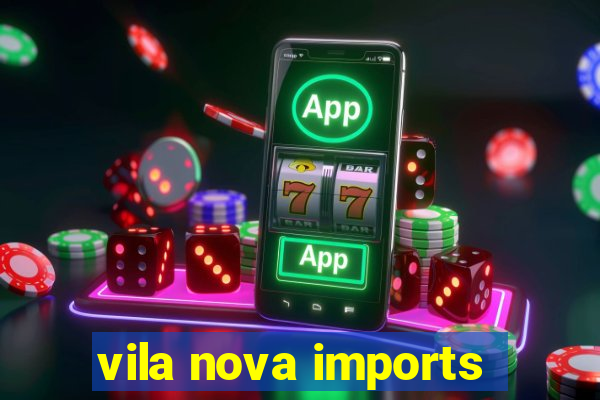 vila nova imports