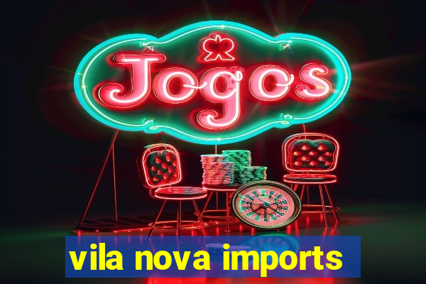 vila nova imports