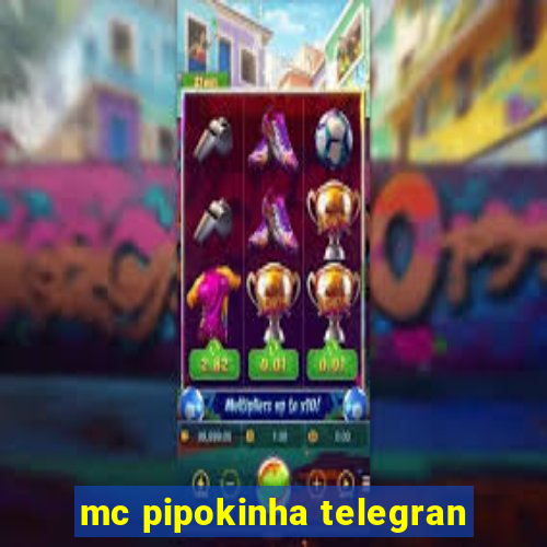 mc pipokinha telegran