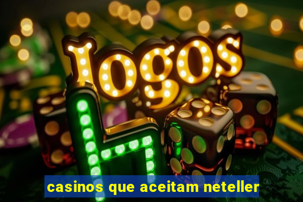 casinos que aceitam neteller