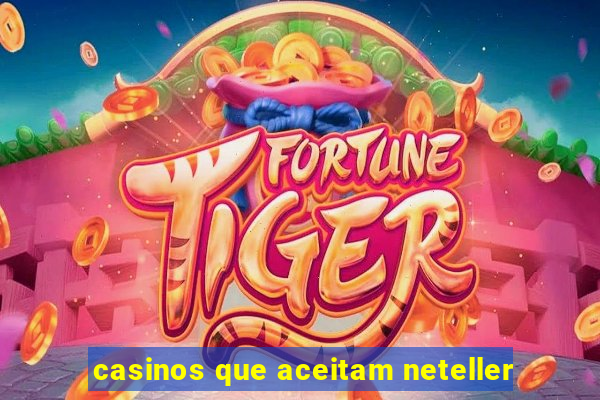 casinos que aceitam neteller