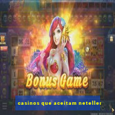 casinos que aceitam neteller