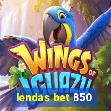 lendas bet 850