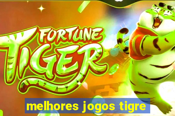 melhores jogos tigre