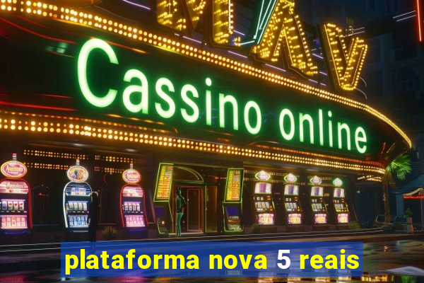 plataforma nova 5 reais