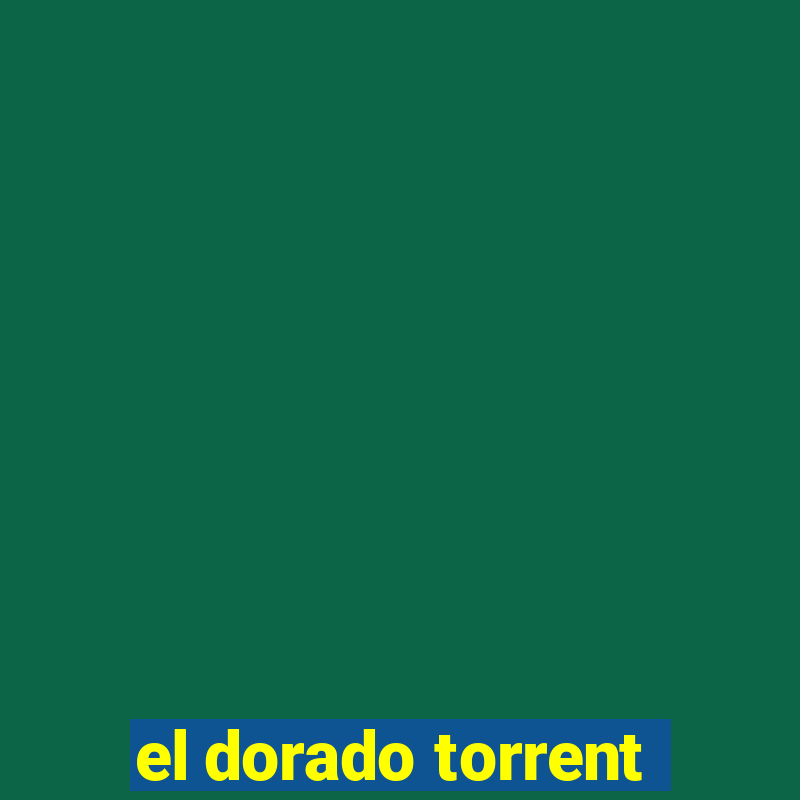 el dorado torrent