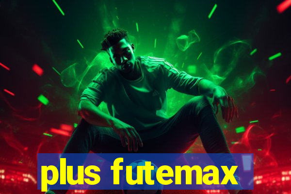 plus futemax