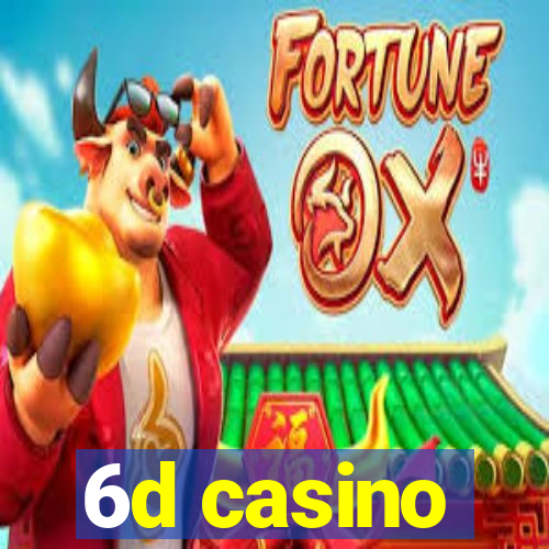 6d casino