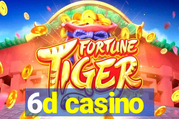 6d casino