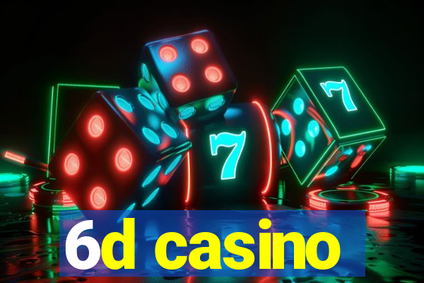 6d casino