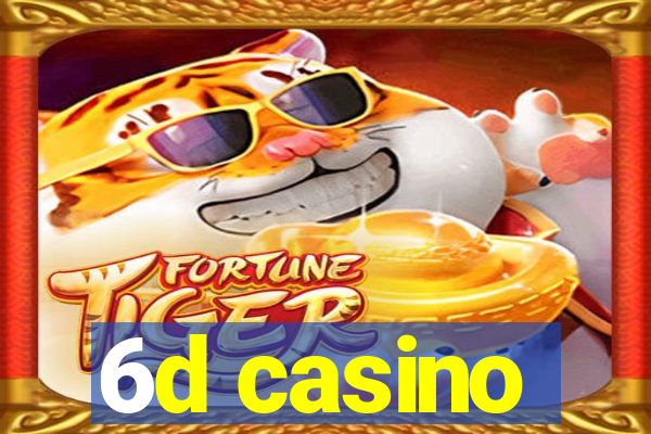 6d casino