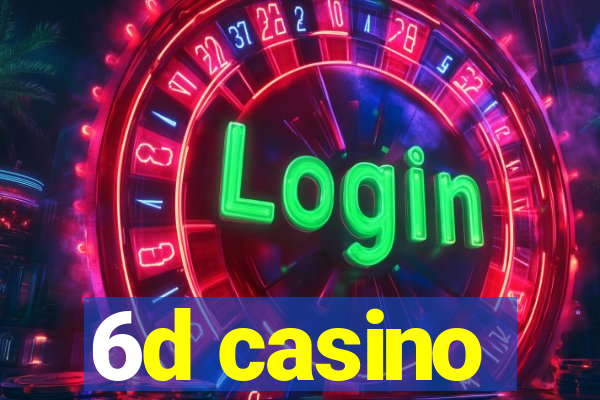 6d casino