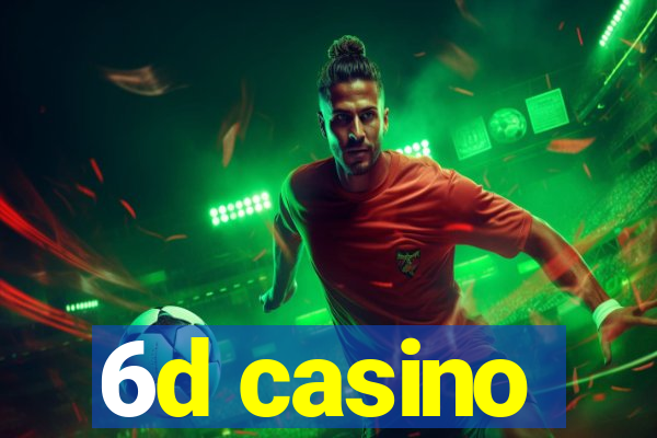 6d casino