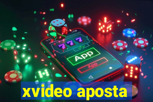 xvideo aposta