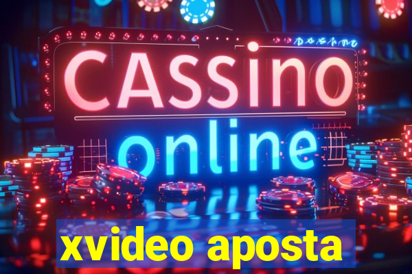 xvideo aposta