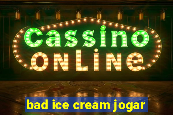 bad ice cream jogar