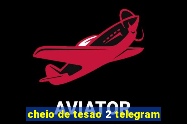 cheio de tesao 2 telegram