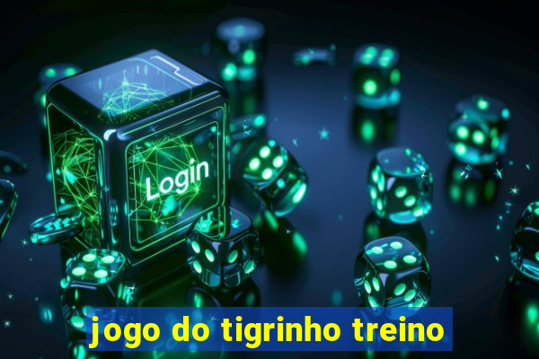 jogo do tigrinho treino