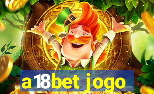 a18bet jogo