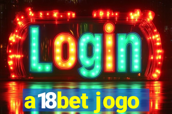 a18bet jogo