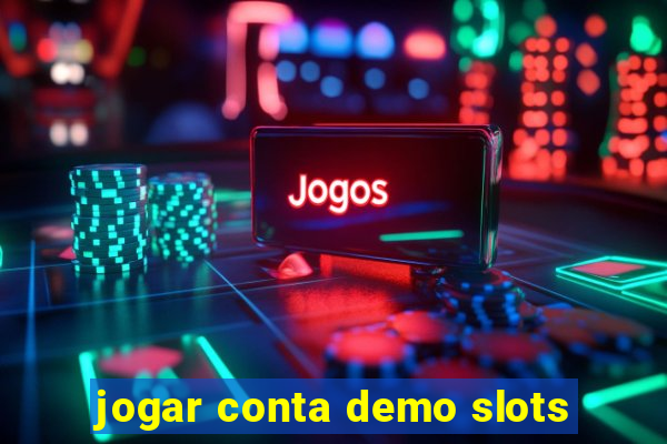 jogar conta demo slots