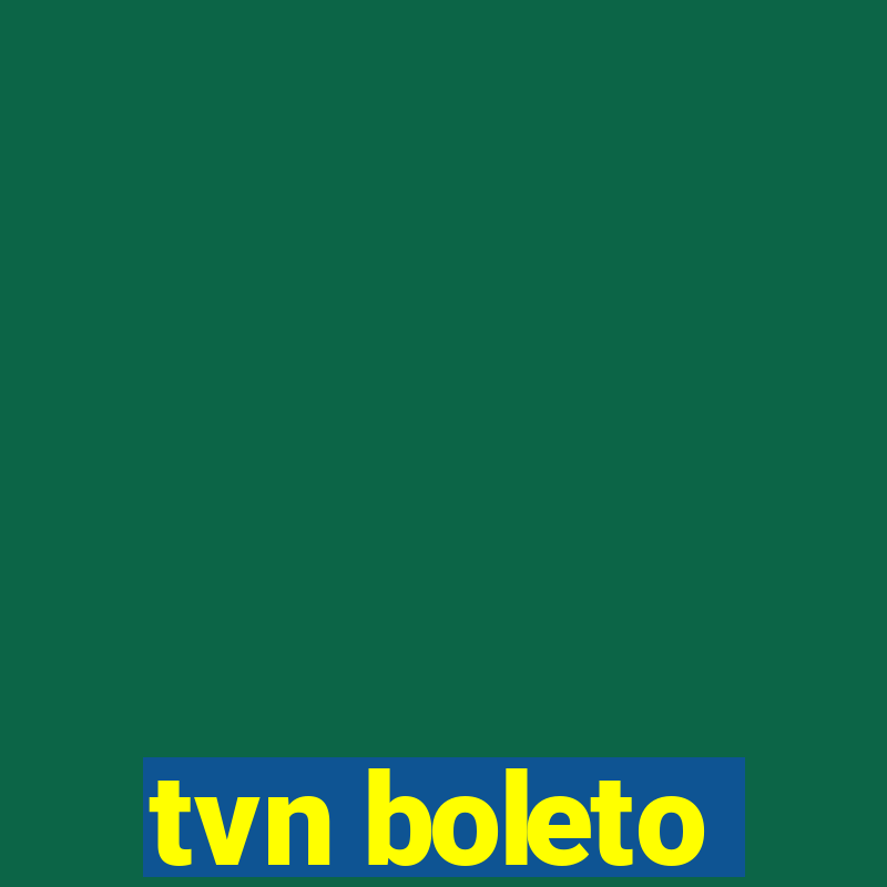 tvn boleto