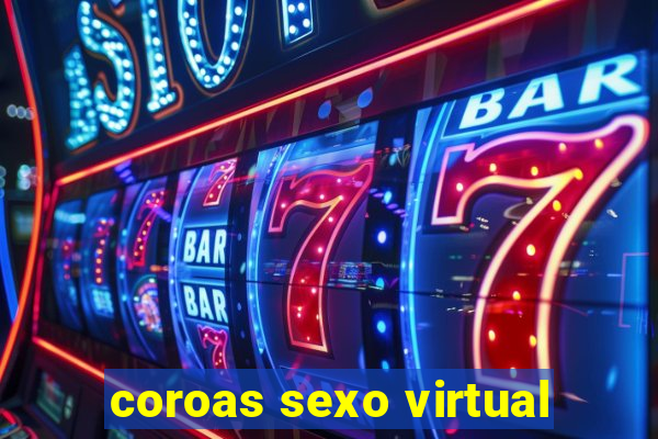 coroas sexo virtual