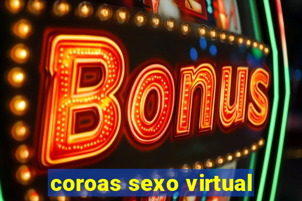 coroas sexo virtual