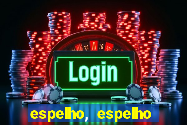 espelho, espelho meu topflix