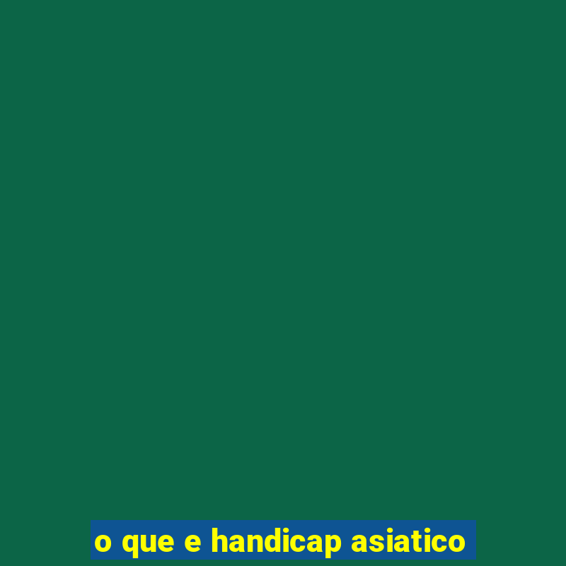 o que e handicap asiatico