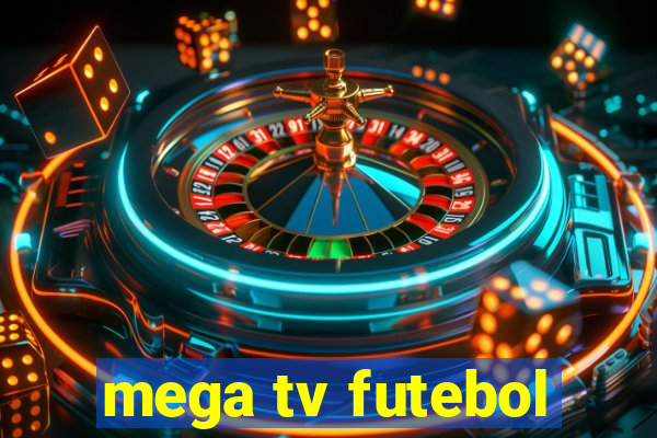 mega tv futebol