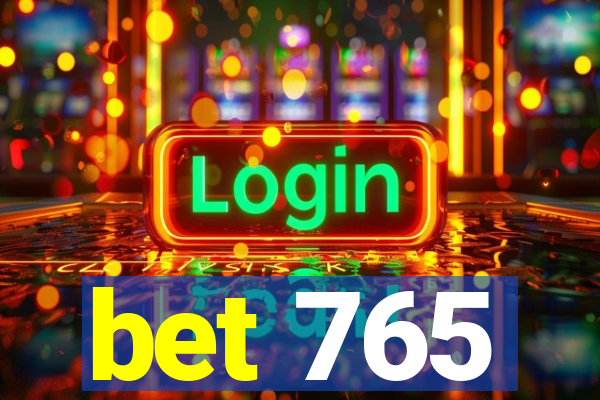 bet 765