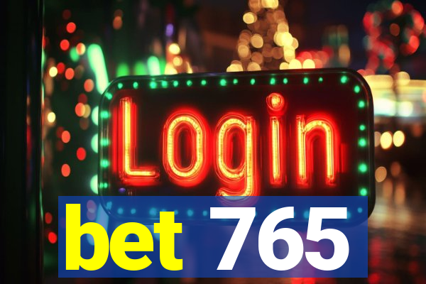 bet 765