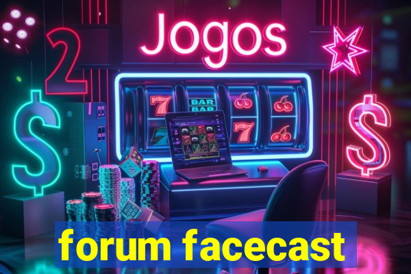 forum facecast