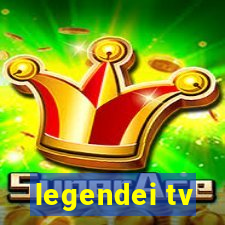 legendei tv