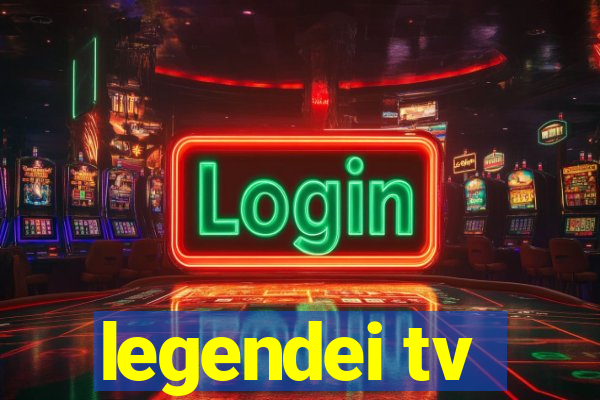 legendei tv