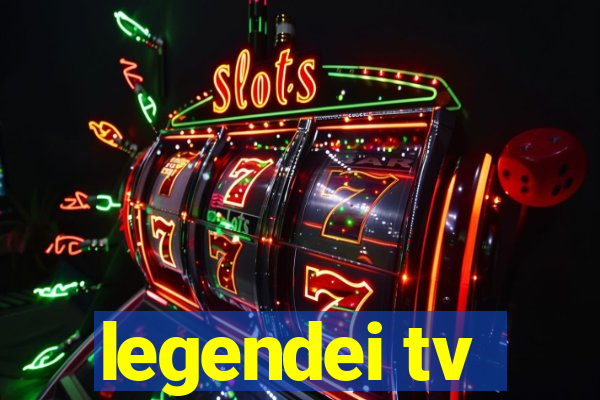 legendei tv