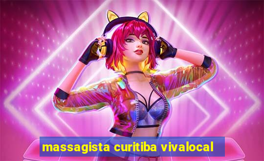 massagista curitiba vivalocal