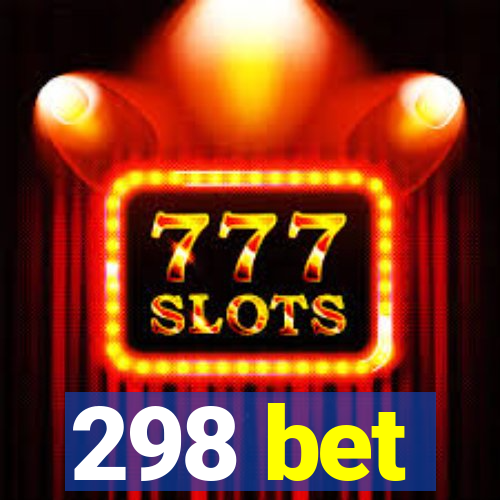 298 bet