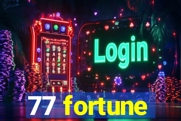 77 fortune