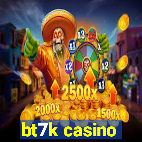 bt7k casino