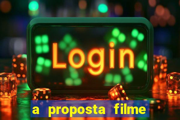 a proposta filme completo dublado topflix