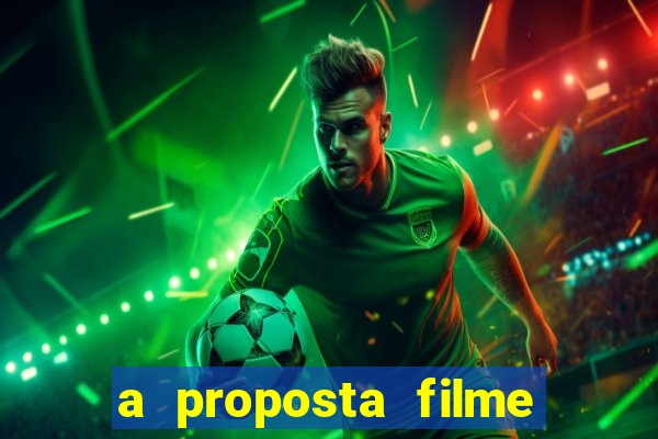 a proposta filme completo dublado topflix