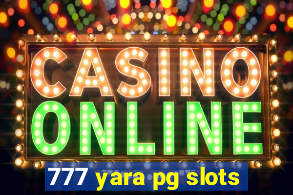 777 yara pg slots