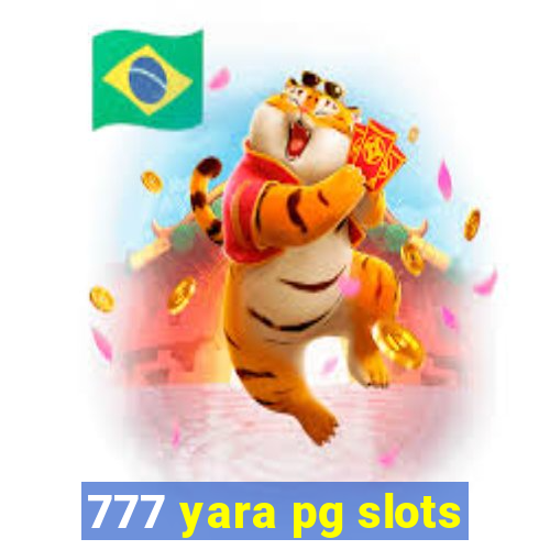 777 yara pg slots